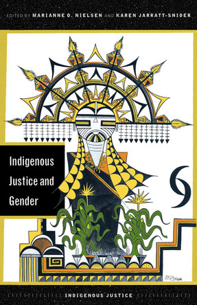 Indigenous Justice and Gender by Marianne O. Nielsen 9780816549696