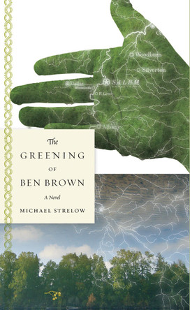 The Greening of Ben Brown by Michael Strelow 9780971691582