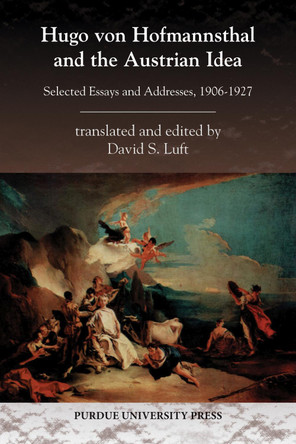 Hugo von Hofmannsthal and the Austrian Ideal: Selected Essays and Addresses, 1906-1027 by David S. Luft 9781557535900