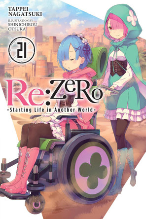 Re:ZERO -Starting Life in Another World-, Vol. 21 (light novel) by Tappei Nagatsuki 9781975335335