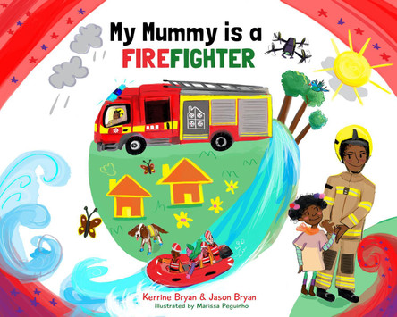 My Mummy is a Firefighter by Kerrine Bryan 9780993276996