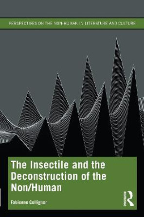 The Insectile and the Deconstruction of the Non/Human by Fabienne Collignon