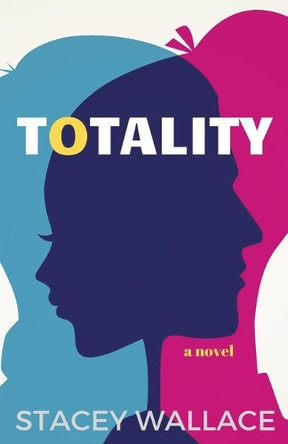 Totality by Stacey Wallace 9781393082354