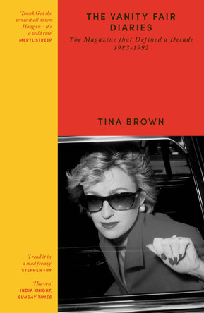 The Vanity Fair Diaries: The Magazine that Defined a Decade 1983–1992 by Tina Brown 9781399638081