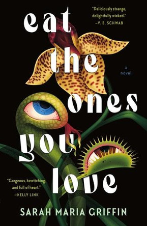 Eat the Ones You Love by Sarah Maria Griffin 9781250910714