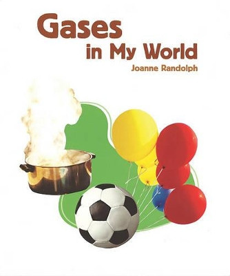 Gases in My World by Joanne Randolph 9781404284197