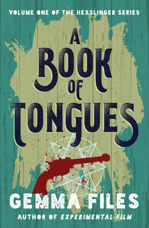A Book of Tongues by Gemma Files 9781504063890