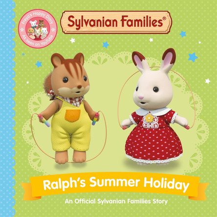 Sylvanian Families: Ralph's Summer Holiday: An Official Sylvanian Families Story by Macmillan Children's Books 9781529093223