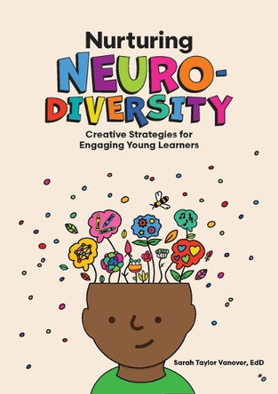 Nurturing Neurodiversity: Creative Strategies for Engaging Young Learners by Sarah Taylor Vanover 9781636501505