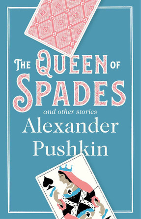The Queen of Spades and Other Stories by Alexander Pushkin 9781847494788
