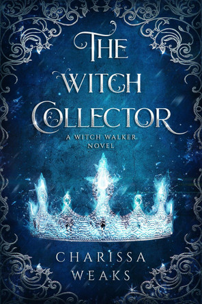 The Witch Collector by Charissa Weaks 9781648981555
