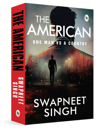 The American: One Man Vs a Country by Swapneet Singh 9789358564938