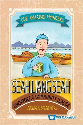 Seah Liang Seah: Singapore's Community Leader by Shawn Li Song Seah 9789811268946