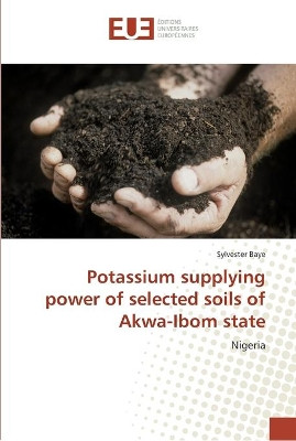 Potassium supplying power of selected soils of Akwa-Ibom state by Sylvester Baye 9786202268189