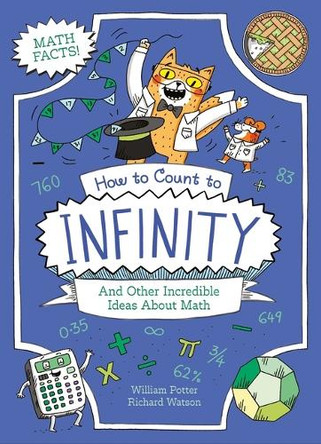 How to Count to Infinity and Other Incredible Ideas about Math by Potter 9781398857544