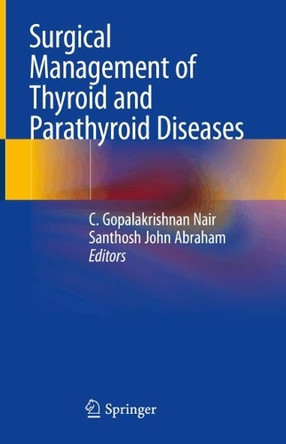 Surgical Management of Thyroid and Parathyroid Diseases by C. Gopalakrishnan Nair 9789819737734