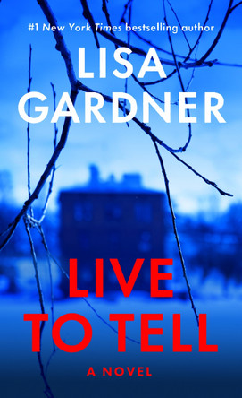 Live to Tell: A Novel by Lisa Gardner 9798217092529
