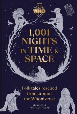 Doctor Who: 1,001 Nights in Time and Space: Folktales Rescued from Around the Whoniverse by Steve Cole 9798217273706