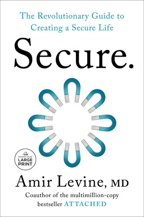 Secure: The Revolutionary Guide to Creating a Secure Life by Amir Levine 9798217294671