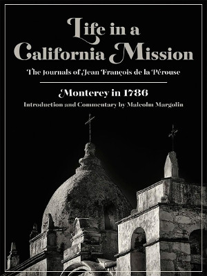 Life in a California Mission: Monterey in 1786 by Jean François de la Pérouse 9780930588397