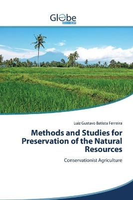 Methods and Studies for Preservation of the Natural Resources by Luiz Gustavo Batista Ferreira 9786200596901