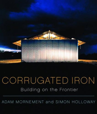 Corrugated Iron: Building on the Frontier by Simon Holloway 9780393732405