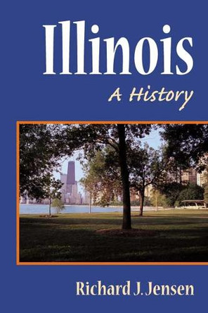 Illinois: A History by Richard J. Jensen 9780252070211