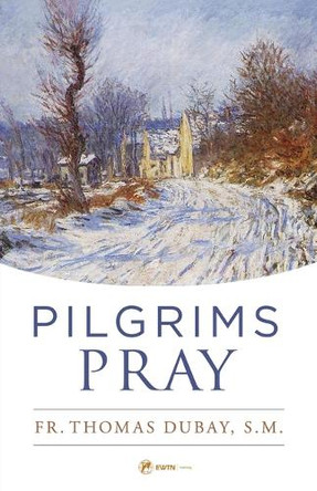 Pilgrims Pray by Fr Thomas DuBay 9781682784570