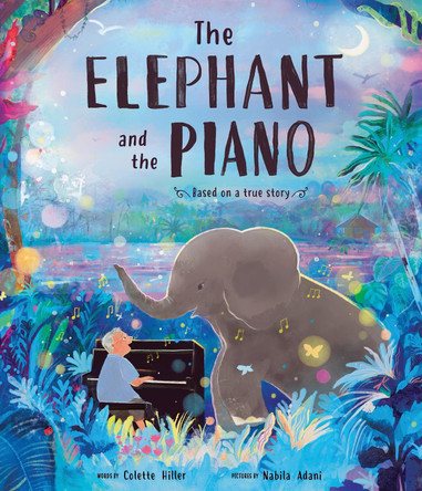 The Elephant and the Piano by Colette Hiller 9781464266799