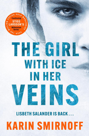 The Girl with Ice in her Veins: the latest installment in the internationally bestselling MILLENNIUM series by Karin Smirnoff 9781529427127