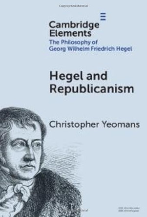 Hegel and Republicanism: Non-Domination, Economics, and Political Participation by Christopher Yeomans 9781009705301