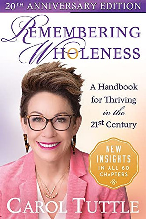 Remembering Wholeness: A Handbook for Thriving in the 21st Century by Carol Tuttle 9780984402182