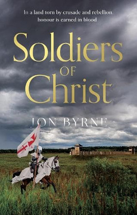 Soldiers of Christ by Jon Byrne 9781835744017