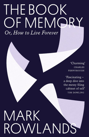 The Book of Memory: Or, How to Live Forever Mark Rowlands 9781803512662