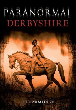 Paranormal Derbyshire by Jill Armitage 9781445600819