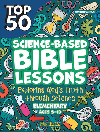 Kidz: Science Based Bible Lessons 5-10: Exploring God's Truth Through Science, Ages 5-10 by  9781628629606