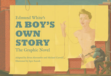 Edmund White's A Boy's Own Story: The Graphic Novel by Edmund White 9781603095082