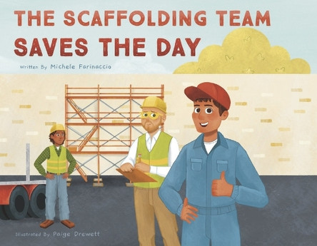 The Scaffolding Team Saves the Day by Michele Farinaccio 9798317826772