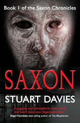 Saxon: Book 1: The Saxon Chronicles by Stuart Davies 9781782796886