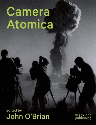 Camera Atomica by John O'Brian 9781908966483