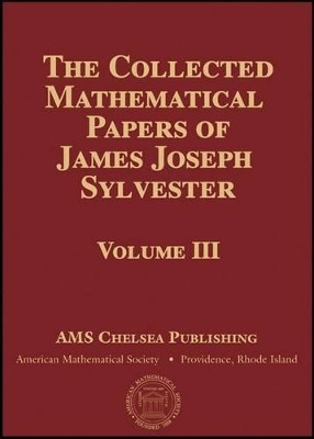 The Collected Mathematical Papers of James Joseph Sylvester, Volume 4 by James Joseph Sylvester 9780821847206