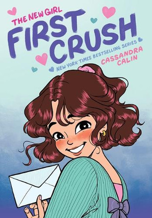 The New Girl: First Crush: A Graphic Novel (the New Girl #2) by Cassandra Calin 9781338762495
