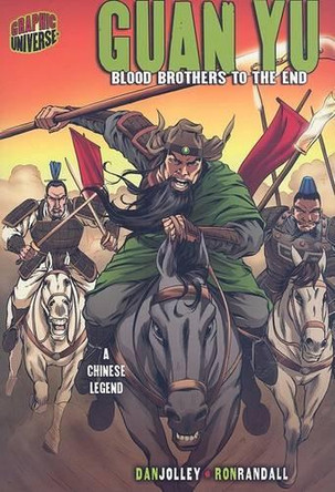Guan Yu: Blood Brothers To The End (A Chinese Legend) by Dan Jolley 9781580138901