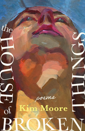 The House of Broken Things by Kim Moore 9781472160485