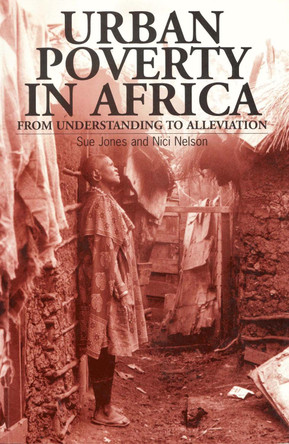Urban Poverty in Africa: From understanding to alleviation by Sue Jones 9781853394744