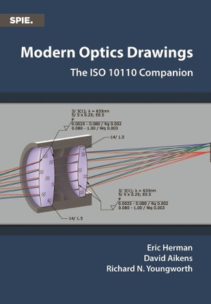 Modern Optics Drawings: The ISO 10110 Companion by Eric Herman 9781510647305