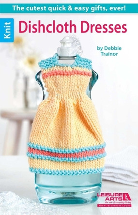 Dishcloth Dresses by Leisure Arts 9781464707353