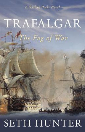 Trafalgar: The Fog of War by Seth Hunter