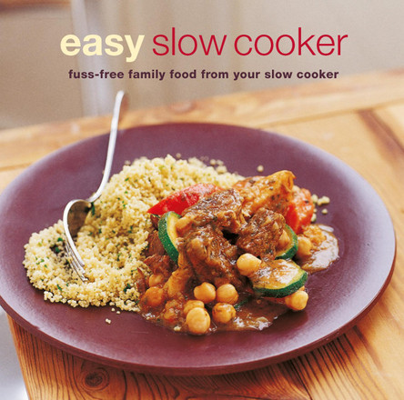 Easy Slow Cooker: Fuss-Free Food from Your Slow Cooker by Ryland Peters & Small 9781849759137