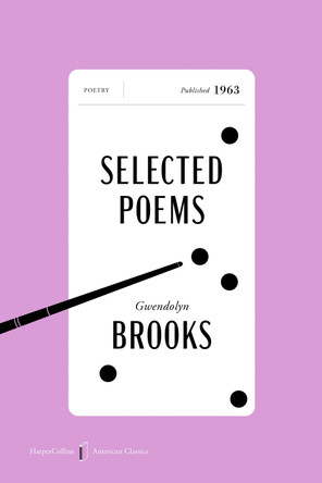 Selected Poems American Classics Edition by Gwendolyn Brooks 9780063484238